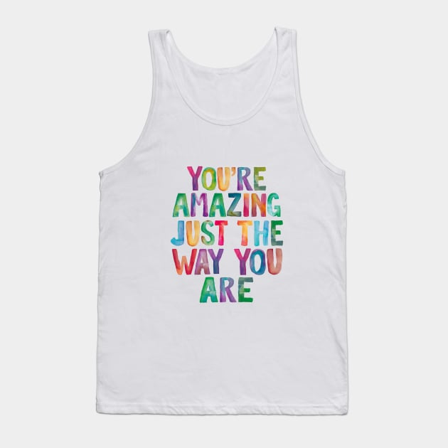 You're Amazing Just The Way You Are Tank Top by MotivatedType